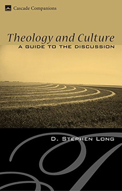 Theology and Culture: A Guide to the Discussion (Cascade Companions)