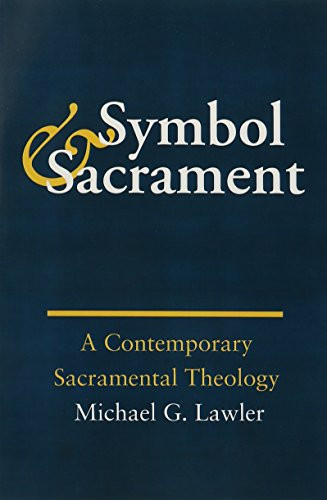 Symbol and Sacrament:: A Contemporary Sacramental Theology.