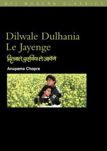 Dilwale Dulhania le Jayenge: (The Brave-Hearted Will Take the Bride) (BFI Film Classics)