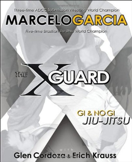 The X-Guard: Gi & No Gi Jiu-Jitsu The X-Guard: Gi & No Gi Jiu-Jitsu