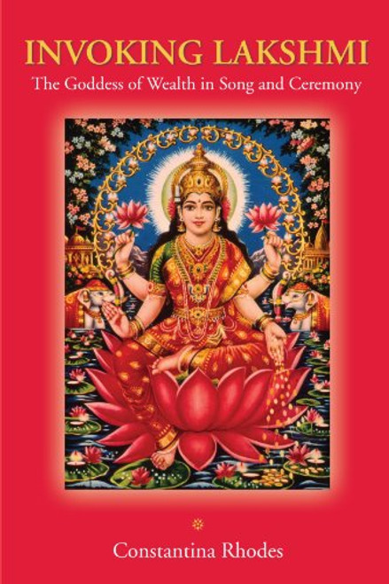 Invoking Lakshmi: The Goddess of Wealth in Song and Ceremony