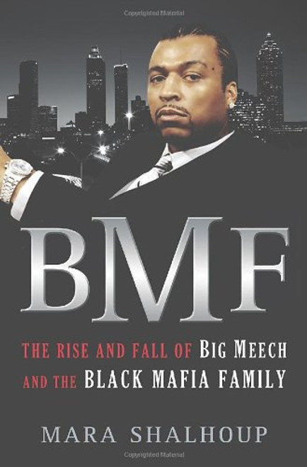BMF: The Rise and Fall of Big Meech and the Black Mafia Family BMF: The Rise and Fall of Big Meech and the Black Mafia Family