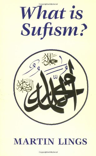 What is Sufism? (Islamic Texts Society)