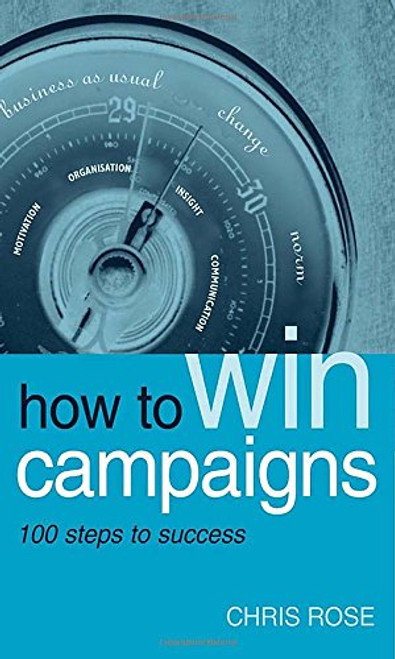 How to Win Campaigns: 100 Steps to Success