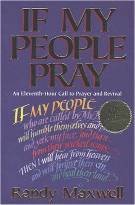 If My People Pray: An Eleventh-Hour Call to Prayer and Revival If My People Pray: An Eleventh-Hour Call to Prayer and Revival