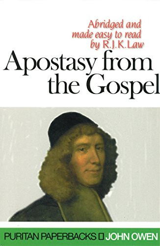 Apostasy from the Gospel (Puritan Paperbacks: Treasures of John Owen for Today's Readers)