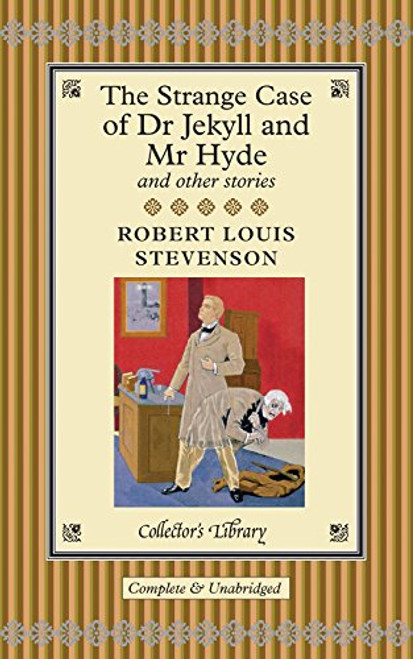 The Strange Case of Dr. Jekyll & Mr. Hyde and Other Stories