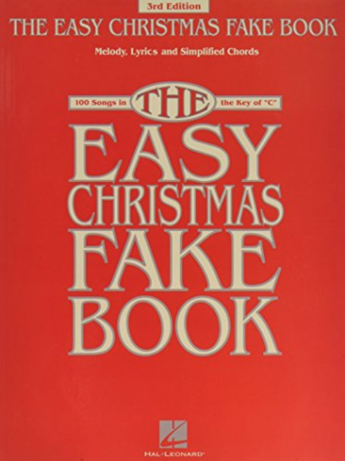 The Easy Christmas Fake Book: 100 Songs in the Key of C (Fake Books)