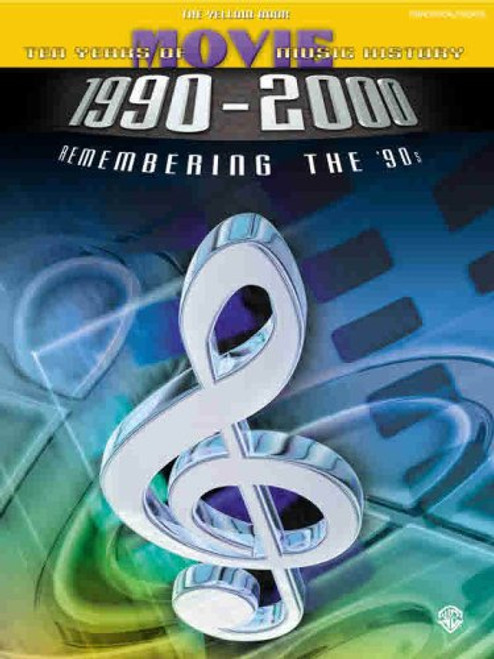 Ten Years of Movie Music History 1990-2000: Remembering the '90s -- The Yellow Book (Piano/Vocal/Chords)