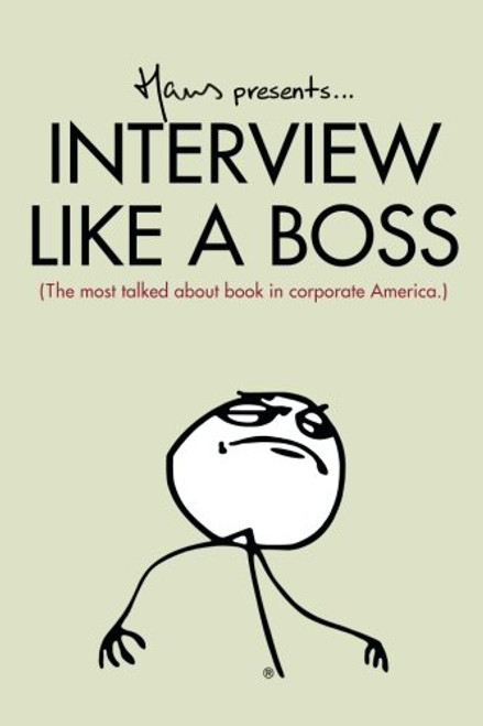 Interview Like A Boss: The most talked about book in corporate America.