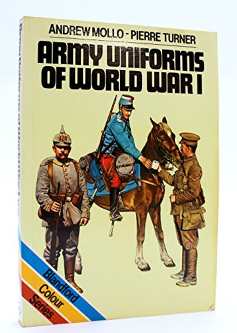 Army Uniforms of World War I: European and United States Armies and Aviation Services (Blandford colour series)