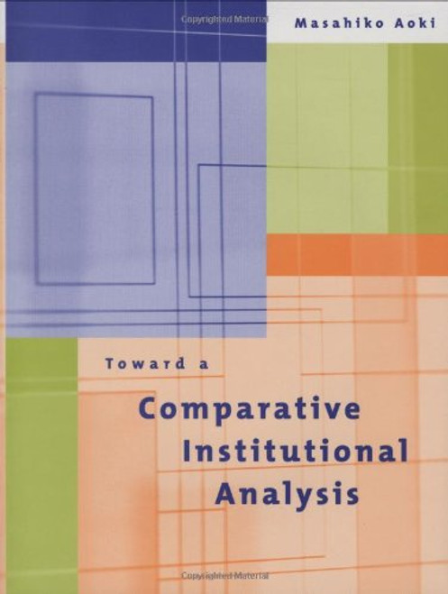 Toward a Comparative Institutional Analysis Toward a Comparative Institutional Analysis