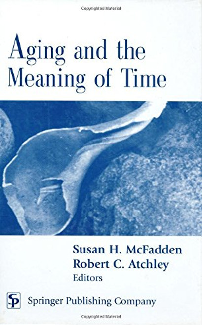 Aging and the Meaning of Time: A Multidisciplinary Exploration