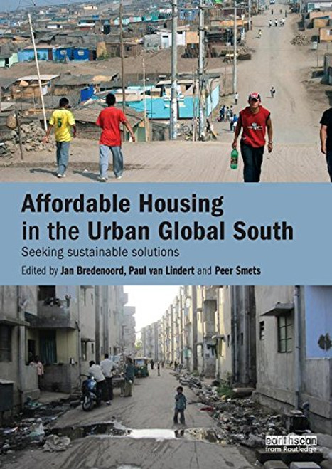 Affordable Housing in the Urban Global South: Seeking Sustainable Solutions