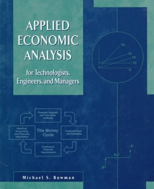Applied Economic Analysis for Technologists, Engineers, and Managers Applied Economic Analysis for Technologists, Engineers, and Managers