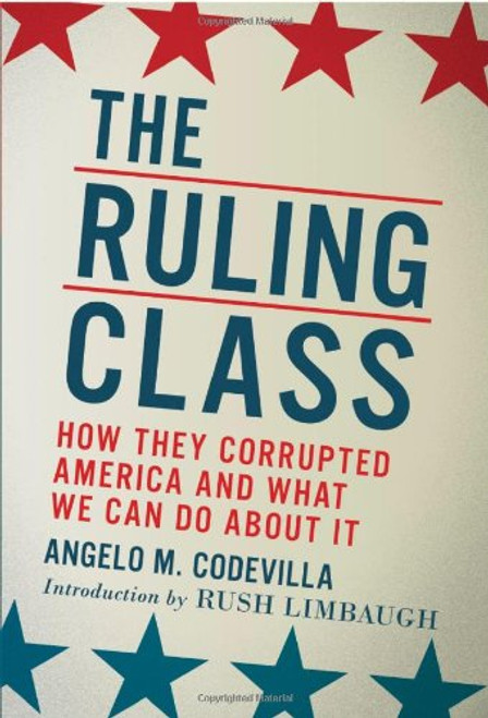 The Ruling Class: How They Corrupted America and What We Can Do About It The Ruling Class: How They Corrupted America and What We Can Do About It