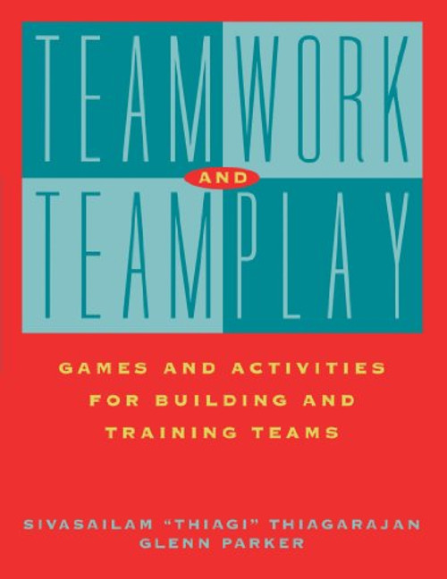 Teamwork and Teamplay: Games and Activities for Building and Training Teams