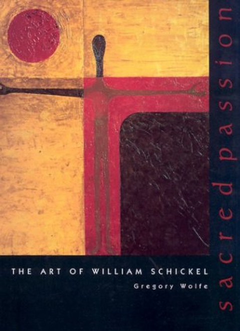 Sacred Passion: William Schickel Art (Beauty of Catholic Life Series) Sacred Passion: William Schickel Art (Beauty of Catholic Life Series)