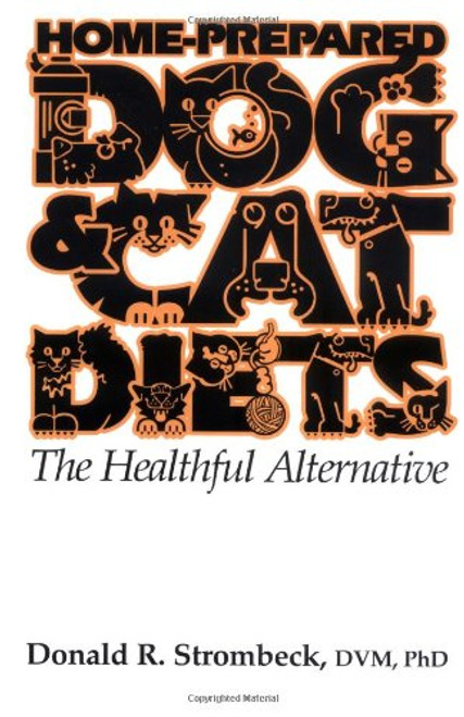 Home-Prepared Dog & Cat Diets: the Healthful Alternative