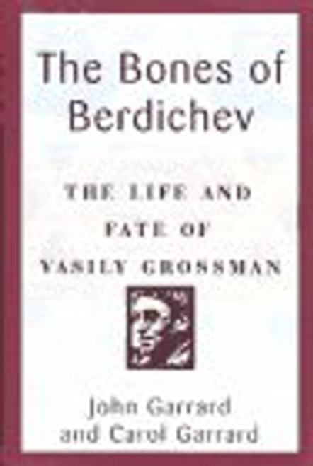 The Bones of Berdichev: The Life and Fate of Vasily Grossman
