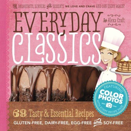Everyday Classics: Essential Gluten-Free, Dairy-Free and Egg-Free Recipes