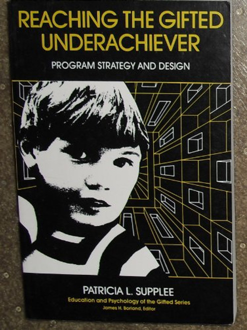 Reaching the Gifted Underachiever: Program Strategy and Design (EDUCATION AND PSYCHOLOGY OF THE GIFTED SERIES)