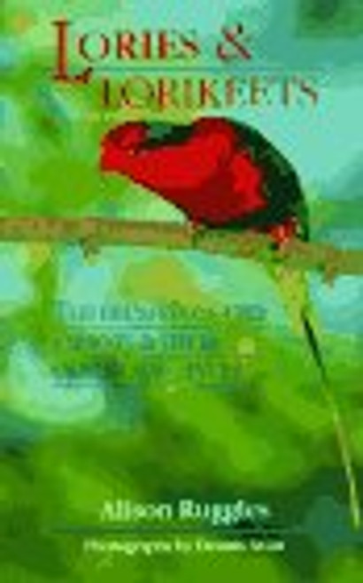 Lories & Lorikeets: The Brush-Tongued Parrots and Their Care in Aviculture