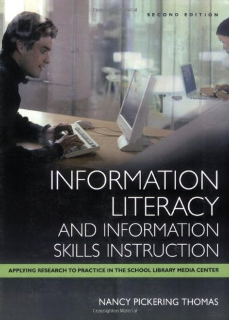 Information Literacy and Information Skills Instruction: Applying Research to Practice in the School Library Media Center, 2nd Edition (Library and Information Problem-Solving Skills)