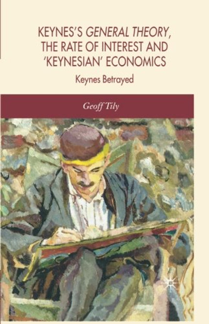 Keynes's General Theory, the Rate of Interest and Keynesian' Economics
