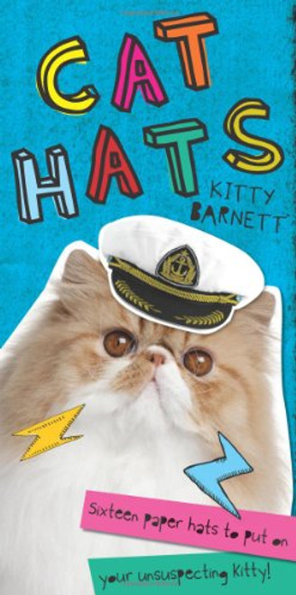 Cat Hats: Sixteen Paper Hats to Put on Your Unsuspecting Kitty!