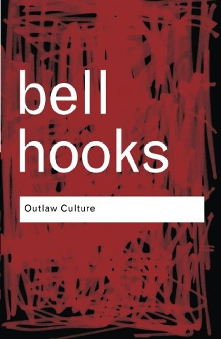 Outlaw Culture: Resisting Representations (Routledge Classics) (Volume 83)
