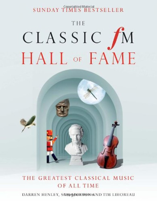 The Classic FM Hall of Fame: The Greatest Classical Music of All Time