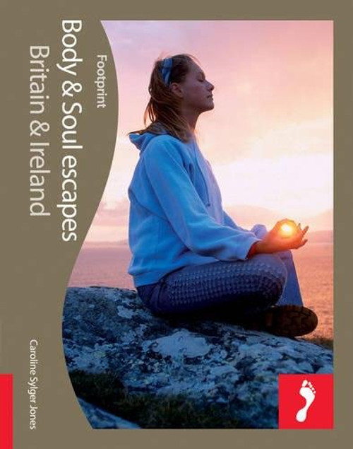 Body & Soul Escapes: Britain & Ireland: Tread Your Own Path (Footprint Activity & Lifestyle Guide)