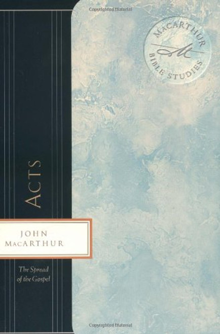 Acts: The Spread of the Gospel (MacArthur Bible Studies)