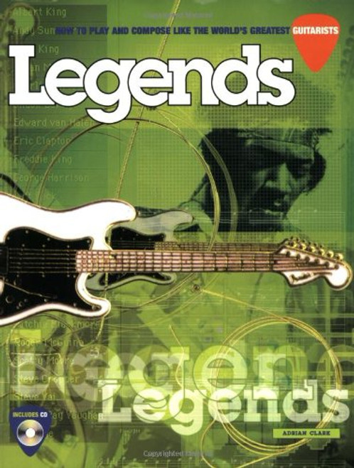 Legends: How to Play and Compose Like the World's Greatest Guitarists, Book & CD