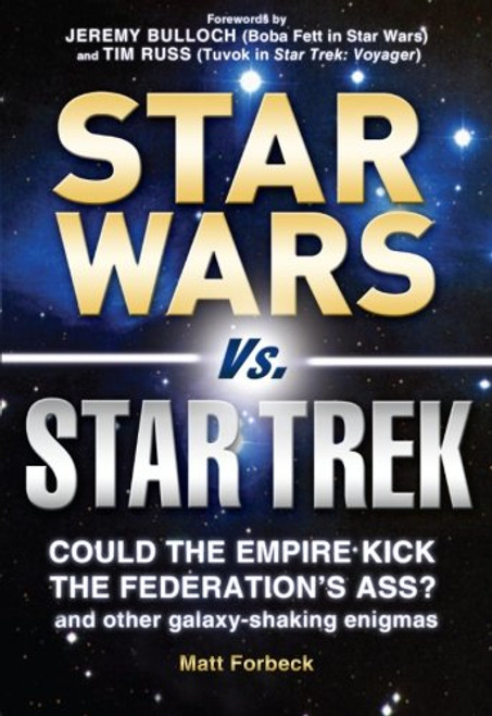 Star Wars vs. Star Trek: Could the Empire kick the Federation's ass? And other galaxy-shaking enigmas Star Wars vs. Star Trek: Could the Empire kick the Federation's ass? And other galaxy-shaking enigmas