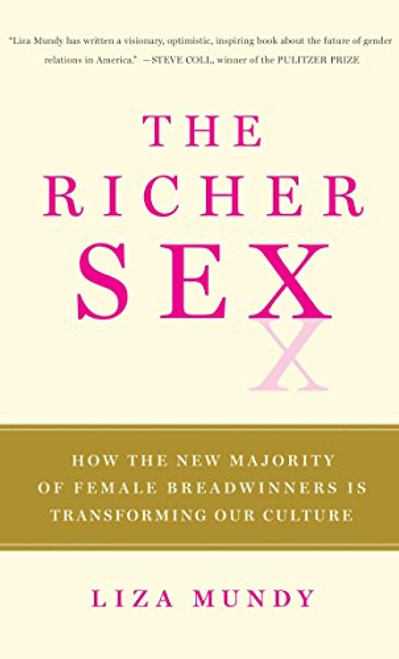 The Richer Sex: How the New Majority of Female Breadwinners Is Transforming Our Culture