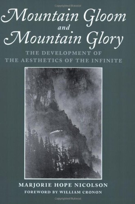 Mountain Gloom and Mountain Glory: The Development of the Aesthetics of the Infinite (Weyerhaeuser Environmental  Classics)