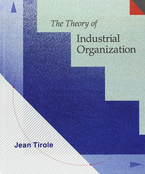 The Theory of Industrial Organization (MIT Press)