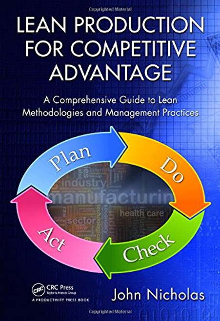 Lean Production for Competitive Advantage: A Comprehensive Guide to Lean Methodologies and Management Practices