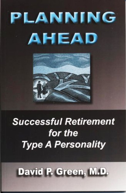 Planning Ahead: Successful Retirement for the Type A Personality