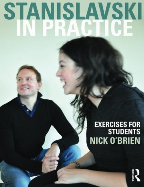 Stanislavski in Practice: Exercises for Students