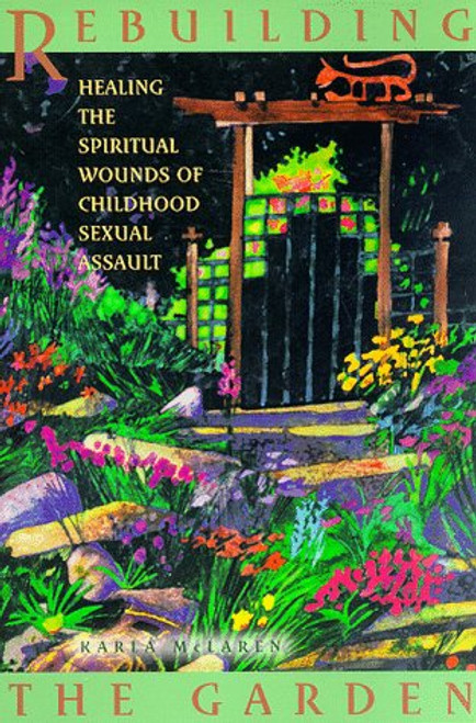Rebuilding the Garden: Healing the Spiritual Wounds of Childhood Sexual Assault