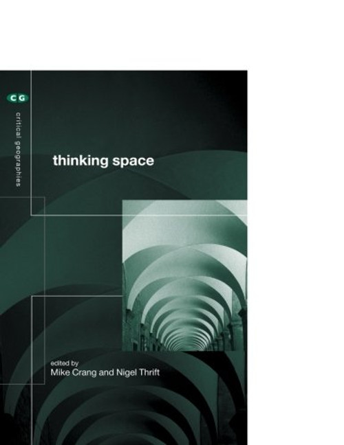Thinking Space (Critical Geographies)
