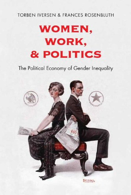 Women, Work, and Politics: The Political Economy of Gender Inequality (The Institution for Social and Policy Studies)