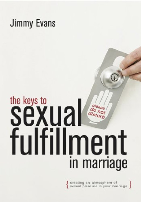 The Keys to Sexual Fulfillment in Marriage: Creating an Atmosphere of Sexual Pleasure in Your Marriage