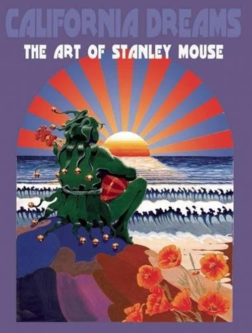 California Dreams: The Art of Stanley Mouse California Dreams: The Art of Stanley Mouse