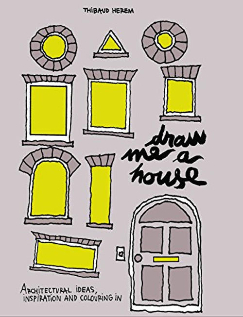 Draw Me a House: Architectural Ideas, Inspiration and Colouring In