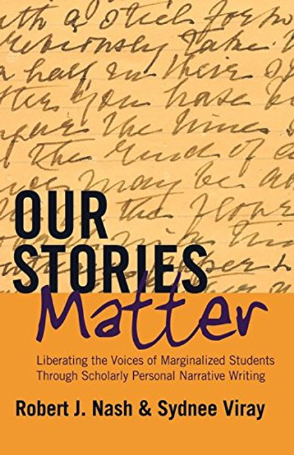 Our Stories Matter: Liberating the Voices of Marginalized Students Through Scholarly Personal Narrative Writing (Counterpoints)