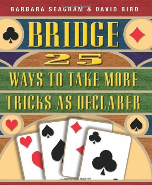 Bridge: 25 Ways to Take More Tricks As Declarer (Bridge (Master Point Press))